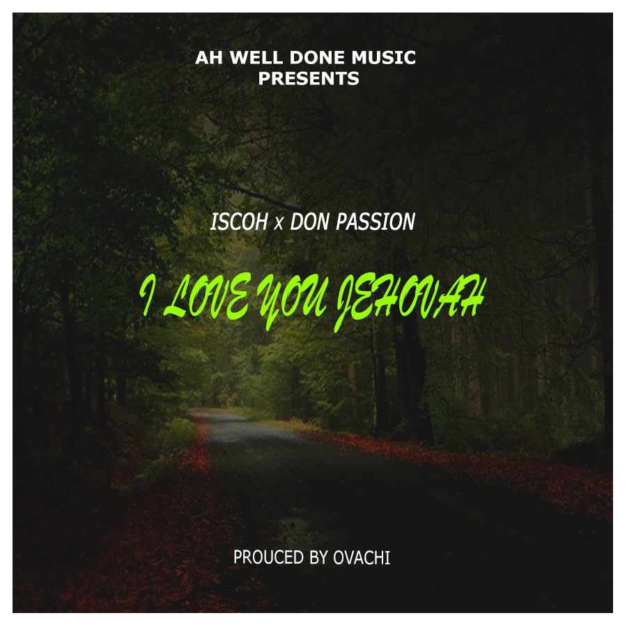 Don Passion-Love you Jehovah Ft Iscoh